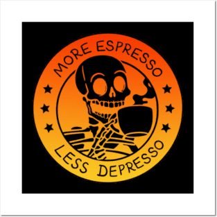 more espresso Posters and Art